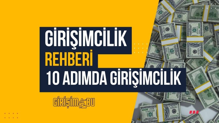 Nasıl Girişimci Olunur? 10 Adımda Girişimcilik